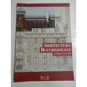   ARHITECTURA  BUCURESTEANA  secolul 19 si 20  